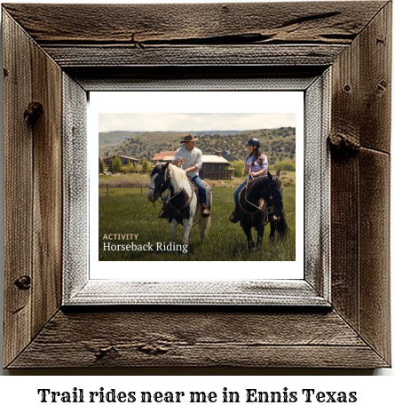 trail rides near me in Ennis, Texas